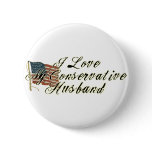 I Love My Conservative Husband Pinback Buttons