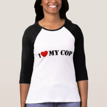 I Love My Cop T Shirt
