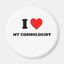 I love My Cosmologist Magnets