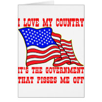 I Love My Country It's The Government That Pisses Cards