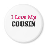 I Love My Cousin Fridge Magnets
