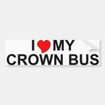 I Love My Crown Bus Bumper Stickers