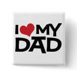 I Love My Dad Father's Day Button