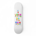I Love My Dad skateboards
