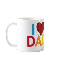 i love my Daddies Coffee Mug