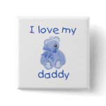 I Love My Daddy (blue bear) Button