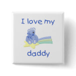 I Love My Daddy (blue bear w/ star) Pin