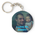I LOVE MY DADDY! keychains