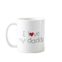 I Love My Daddy Coffee Mugs