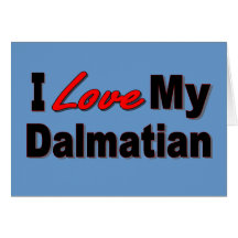 I Love My Dalmatian Dog Gifts and Apparel Cards