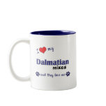 I Love My Dalmatian Mixes (Multiple Dogs) mugs