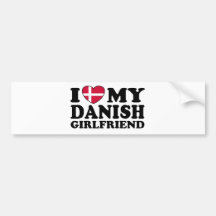 I Love My Danish Girlfriend Bumper Sticker