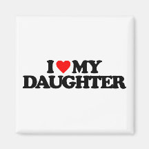 I LOVE MY DAUGHTER MAGNETS