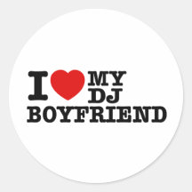 I love my dj boyfriend round sticker
