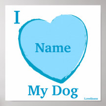 I Love My Dog Personalised Poster-Customise