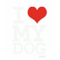 i love my dog t-shirts
