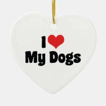 I Love My Dogs Ornament