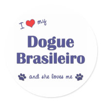 I Love My Dogue Brasileiro (Female Dog) Round Sticker