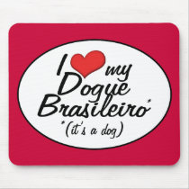 I Love My Dogue Brasileiro (It's a Dog) Mouse Pads