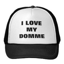I LOVE MY DOMME TRUCKER HAT