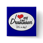 I Love My Drahthaar (It's a Dog) buttons