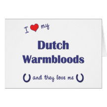 I Love My Dutch Warmbloods (Multiple Horses) Greeting Cards