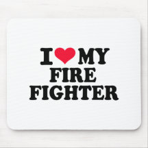 I love my Firefighter Mouse Pads