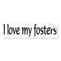 I love my fosters Bumper sticker bumper stickers
