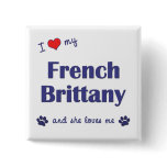 I Love My French Brittany (Female Dog) buttons