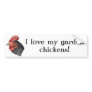 I love my garden chickens! - Bumper Sticker