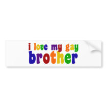 I Love My Gay Brother Bumper Stickers