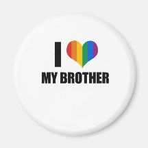 I Love my gay brother Refrigerator Magnet