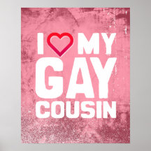 I LOVE MY GAY COUSIN - -.png Print