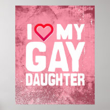 I LOVE MY GAY DAUGHTER - -.png Print