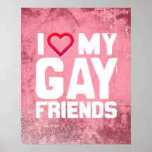 I LOVE MY GAY FRIENDS - -.png Print
