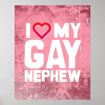 I LOVE MY GAY NEPHEW - -.png Print