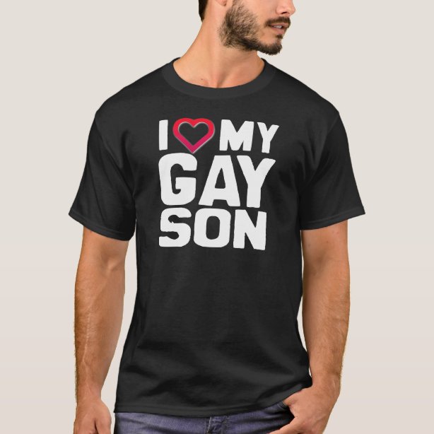 I Love My Gay Son T Shirts Shirt Designs Zazzle Uk