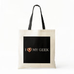 I LOVE MY GEEK BAGS