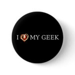 I LOVE MY GEEK PINBACK BUTTONS