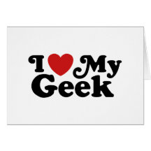 I Love My Geek Greeting Cards