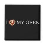 I LOVE MY GEEK MAGNETS
