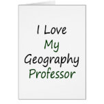 I Love My Geography Professor Cards
