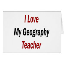 I Love My Geography Teacher Card