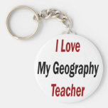 I Love My Geography Teacher Key Chains