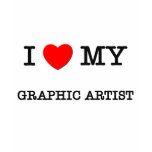 I Love My GRAPHIC ARTIST t-shirts