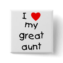 I Love My Great Aunt Pinback Buttons