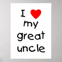 I Love My Great Uncle Posters