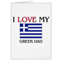I Love My Greek Dad Greeting Card
