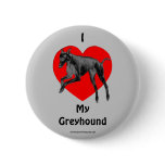I Love My Greyhound Dog Lover Button