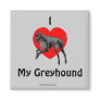 I Love My Greyhound Dog Lover Magnet